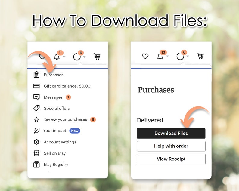 May include: A screenshot of a computer screen showing how to download files on Etsy. The screen shows a menu with options like Purchases, Messages, Special Offers, and Review Your Purchases. The screen also shows a button that says "Download Files".
