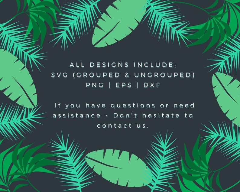 K&ouml;nnte beinhalten: Eine Grafik mit tropischen Bl&auml;ttern in Gr&uuml;nt&ouml;nen auf einem dunklen Hintergrund. Der Text lautet "ALL DESIGNS INCLUDE: SVG (GROUPED & UNGROUPED) PNG | EPS | DXF If you have questions or need assistance - Don't hesitate to contact us."