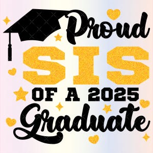 Proud Sister of a 2025 Graduate SVG files for Cricut, Sis Family Class of 2025 Graduation Svg for Shirts, Sublimation Png, Instant Download