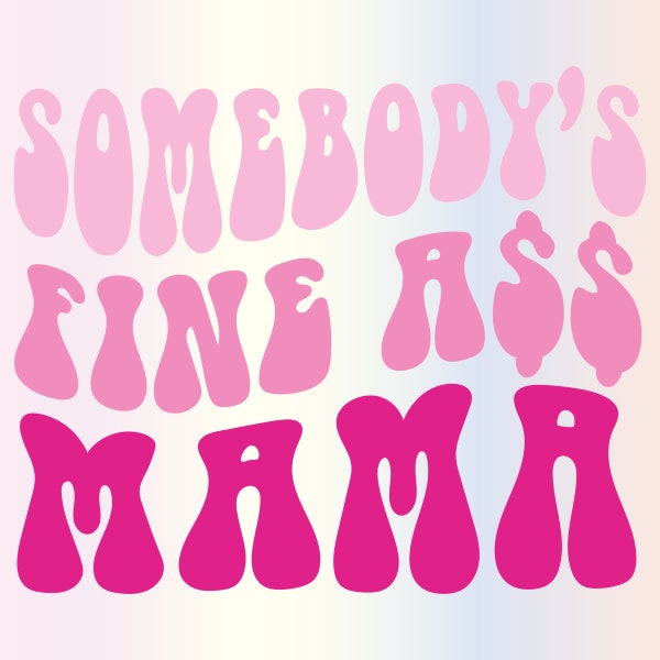 Somebodys Fine Ass Mama Svg, Funny Mom Life svg for shirts, Trendy Svg files for Cricut, Sublimation Png Clipart, Instant Digital Download