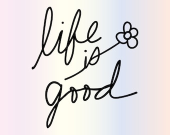 Life is Good Flower SVG: Boho Mental Health Design (Digital Download)