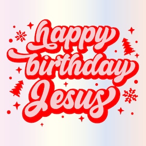 Alles Gute zum Geburtstag Jesus SVG-Dateien für Cricut, christliche Weihnachten SVG für Shirts, Sublimation Png Clipart Aufkleber, sofortiger digitaler Download