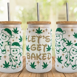 Let's Get Baked SVG Weed Libbey glass Wrap Svg, divertido pan de jengibre navideño de 16 oz Libby Can Beer Full Wrap cup archivos SVG para Cricut, descargar