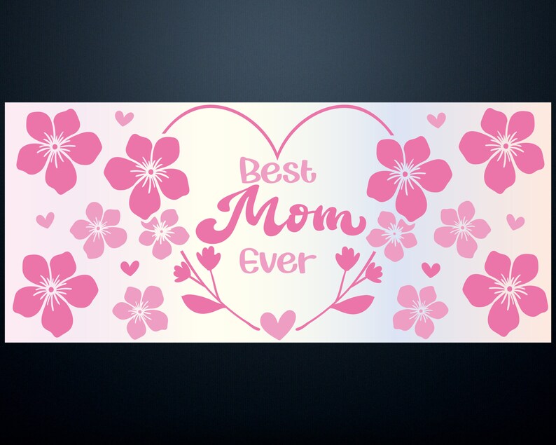 May include: Pink floral design with a heart shape and the text "Best Mom Ever" in a white background.