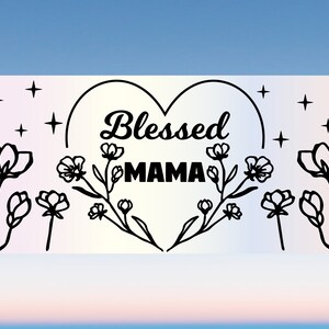 Blessed Mama SVG Libbey Glass Wrap Svg Mom Life Mothers Day - Etsy