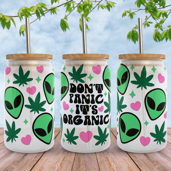 Weed Dont Panic Its organic SVG Libbey glass Wrap Svg, Funny Alien 16oz Libby Beer Can Full Wrap cup svg files for Cricut Instant Download