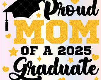 Proud Mom of a 2025 Graduate SVG files for Cricut, Mom Class of 2025 Graduation Svg for Shirts, Sublimation Png Clipart, Instant Download