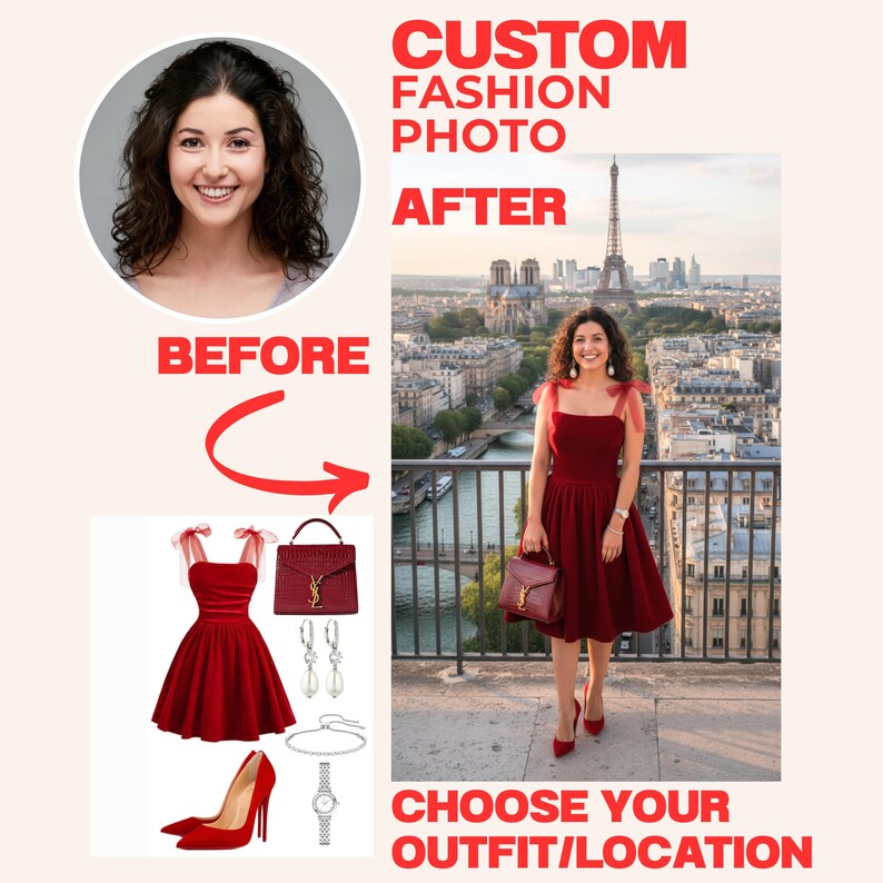May include: A fashion concept image with a "before and after" theme. The "before" section displays a red dress, accessories, and shoes. The "after" section shows a woman in a red dress in Paris. Text includes "Custom Fashion Photo" and "Choose Your Outfit/Location."