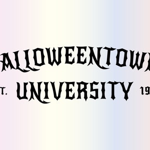 May include: Black text on a gradient background reads "Halloweentown University" with "Est. 1998" below. The text is in a gothic font, evoking a spooky, collegiate theme.