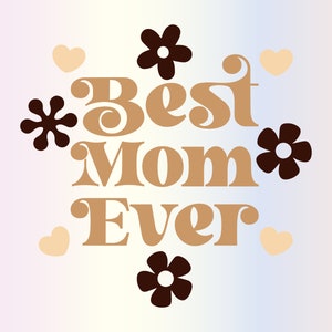 Best Mom Ever Svg files for Cricut, Boho Mama Mom Life Svg, Groovy Mothers Day Svg for Shirts, Sublimation Png Clipart, Instant Download