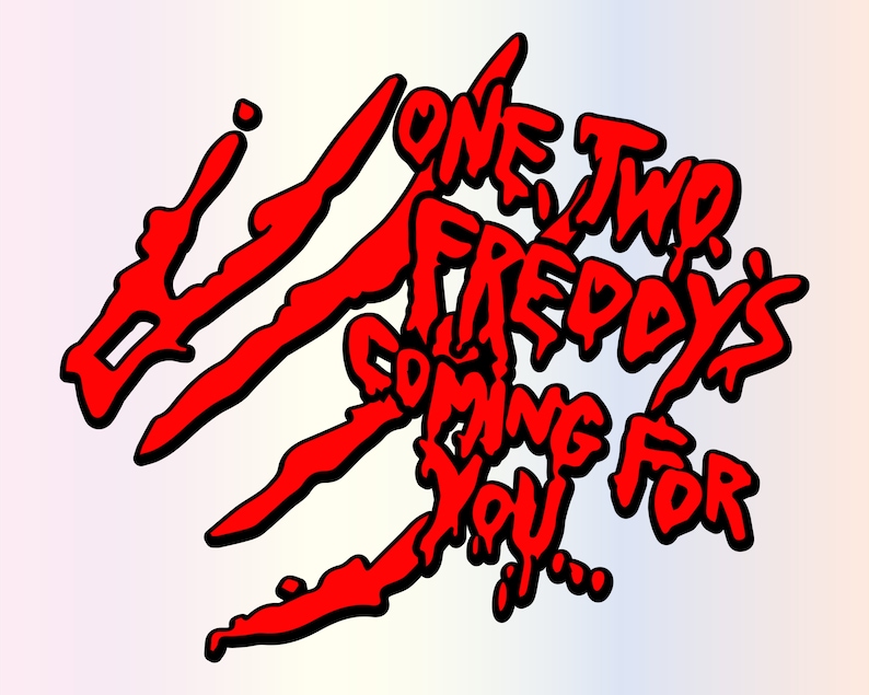 K&ouml;nnte beinhalten: Rote blutige Krallenspuren mit dem Text "One Two Freddy's Coming For You..." in einer tropfenden roten Schrift.