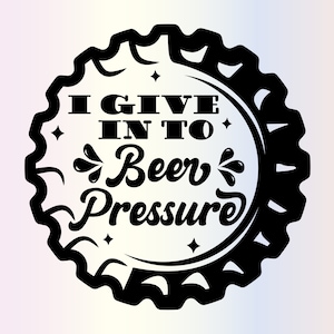 Alcohol Beer Svg files for Cricut, I Give in to Beer Pressure Funny Sarcastic Svg for Shirts, Sublimation Png Clipart, Digital Download