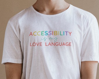 Accessibility is my Love Language - Unisex Premium T-Shirt disability access advocacy graphic women's shirt, occupational therapy tshirt