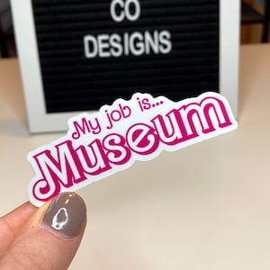 My job is museum sticker, museum sticker, children's museum sticker, pink sticker, girly sticker, gift ideas vinyl stickers Die Cut