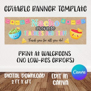 May include: A digital banner template with the text "Nacho Average Teachers and Staff". The banner features illustrations of a bowl of guacamole, a bowl of salsa, and tortilla chips. The banner is 2 ft x 6 ft and can be edited in Canva.