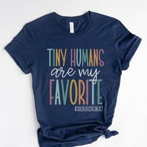 Tiny Humans Are My Favorite, Child Life Specialist Shirt,  Child Life Advocate Shirt, Tiny Humans Tee, CLS Shirt, Child Life Specialist Gift