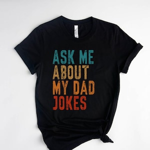 Ask Me About My Dad Jokes Shirt, Father&#39;s Day 2023 Shirt, Dad Joke Shirt, Dad Humor Shirt, Father&#39;s Day Gift For Husband, Expecting Dad Gift