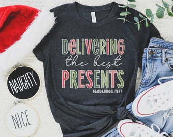 Delivering The Best Presents, Labor And Delivery Christmas Shirt, L And D Shirt, Labor And Delivery Nurse Gift, Hopsital Holiday Party Shirt