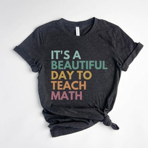 It&#39;s A Beautiful Day To Teach Math Shirt, Math Teacher Shirt, Mathmatics Shirt, Algebra Teacher Shirt, Geometry Teacher Shirt, Calculus Tee