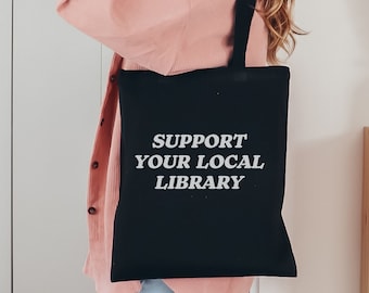 Support Your Local Library Tote, Book Tote, Reading Tote, Library Bag, Reader Gift, Literary Tote Bag, Bookish Tote Bag, Librarian Gift