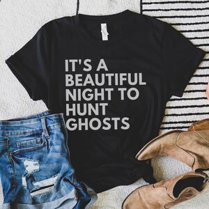 It&#39;s A Beautiful Night To Hunt Ghosts, Ghost Hunting Shirt, Paranormal Shirt, Paranormal Investigator Shirt, Ghost Hunter Gifts, Fall Shirts