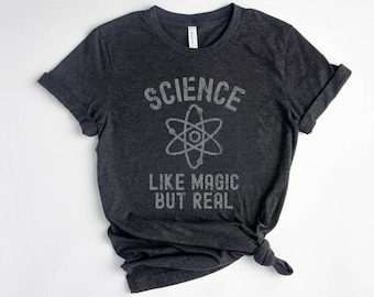 Science Like Magic But Real Shirt, Scientist Shirt, Physicist Shirt, Chemist Shirt, Science Teacher Shirt, Geeky Shirt, Distressed Unisex