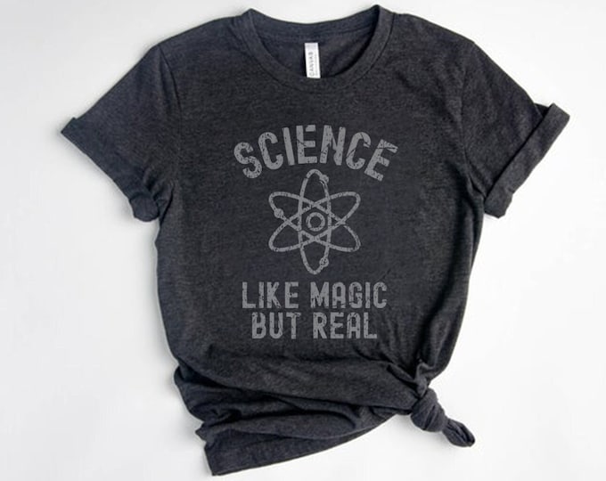 Science Like Magic But Real Shirt, Scientist Shirt, Physicist Shirt, Chemist Shirt, Science Teacher Shirt, Geeky Shirt, Distressed Unisex