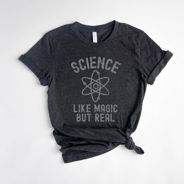 Science Like Magic But Real Shirt, Scientist Shirt, Physicist Shirt, Chemist Shirt, Science Teacher Shirt, Geeky Shirt, Distressed Unisex