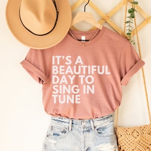 It&#39;s A Beautiful Day To Sing In Tune, Choral Class, Choir Teacher Shirt, Choir Director Gift, Chorus Teacher Gift, Vocal Coach Shirt, Choir