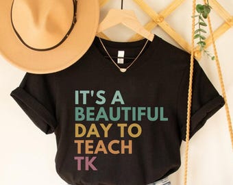 It's A Beautiful Day To Teach TK Shirt, TK Teacher Shirt, Transitional Kindergarten Teaching Shirt, TK Group Shirts, Tk Team T-Shirts