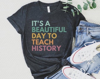 It's A Beautiful Day To Teach History Shirt, History Teacher Shirt, Social Studies Teacher Shirt, US History Shirt, Historian Gift