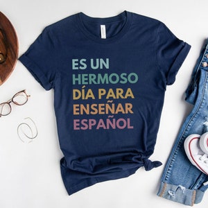 Es Un Hermoso Día Para Enseñar Español, It&#39;s A Beautiful Day To Teach Spanish, Spanish Teacher Shirt, Spanish Teacher Gift, Maestra Shirt
