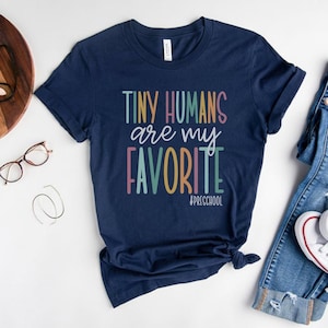 Tiny Humans Are My Favorite Shirt, Preschool Teacher Shirt, Preschool Teacher Gifts, Preschool Shirt, Back To School 2023 Shirt, Teach Team