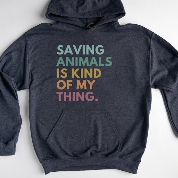 Saving Animals Is Kind Of My Thing, Animal Lover Hoodie, Animal Rescue Gift, Dog Mom Hoodie, Adopt Don't Shop Sweatshirt, Cat Foster Gifts