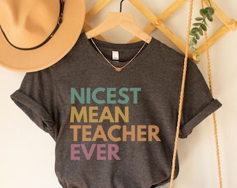 Nicest Mean Teacher Ever Shirt, Funny Teacher Shirts, High School Teacher Gift, Test Day Shirts, Sarcastic Teacher Shirt, Teaching Humor Tee