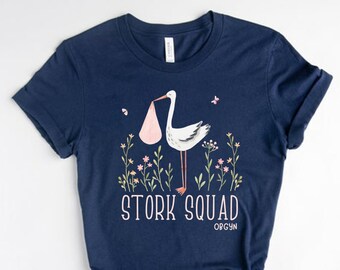 Stork Squad Shirt, OBGYN Shirt, OBGYN Nurse Shirts, Ob Crew Shirts, Baby Doctor Shirts, Obgyn Nursing Squad T-Shirts, Stork Nurse Shirt