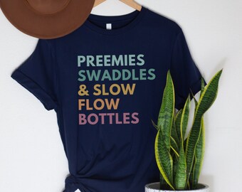 Preemies Swaddles And Slow Flow Bottles, NICU Nurse Shirt, NICU NNP Shirt, Nursery Nurse Shirt, Neonatal Intensive Care, Nurse Appreciation