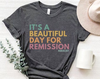 It's A Beautiful Day For Remission, Oncology Nurse Shirt, Oncologist Shirt, Cancer Care Nurse Tshirt, Oncology Squad, Nursing Team Clothing