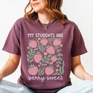 My Students Are Berry Sweet Shirt, Comfort Colors Teacher Shirt, Strawberry Teacher Shirt, Strawberries Teaching Shirt, Cute School Shirts