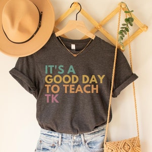 It&#39;s A Good Day To Teach TK Shirt, TK Teacher Shirt, Transitional Kindergarten Teaching Shirt, TK Group Shirts, Tk Team T-Shirts, Tk Shirts