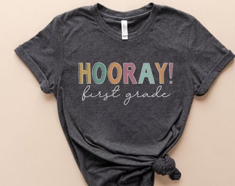 Hooray First Grade Shirt. First Grade Teacher Shirt, First Grade Teacher Gift, 1st Grade Team Shirts, Elementary School Teacher Gifts