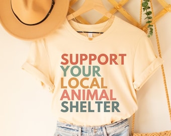 Support Your Local Animal Shelter Shirt, Adopt Don't Shop Shirt, Animal Shelter Shirt, Pet Rescue Shirts, Dog Lover Shirts, Cat Adoption Tee