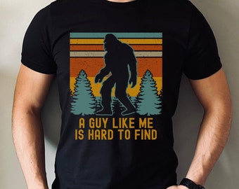 A Guy Like Me Is Hard To Find, Bigfoot Shirt, Bigfoot Uncle Shirt, Sasquatch Shirt, Funny Bigfoot Shirts, Bigfoot Gifts, Gift For Brother