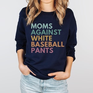 Moms Against White Baseball Pants Sweatshirt, Baseball Mom Sweatshirt, Baseball Mama Gift, Tball Mom Sweatshirt, Baseball Momma Crewneck