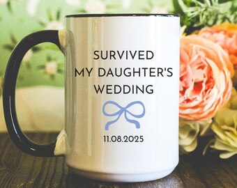 Survived My Daughter's Wedding Mug, Mother Of The Bride Mug, MOB Gift, Father Of The Bride Gift, Parents Of The Bride Gift, Mom Wedding Mugs