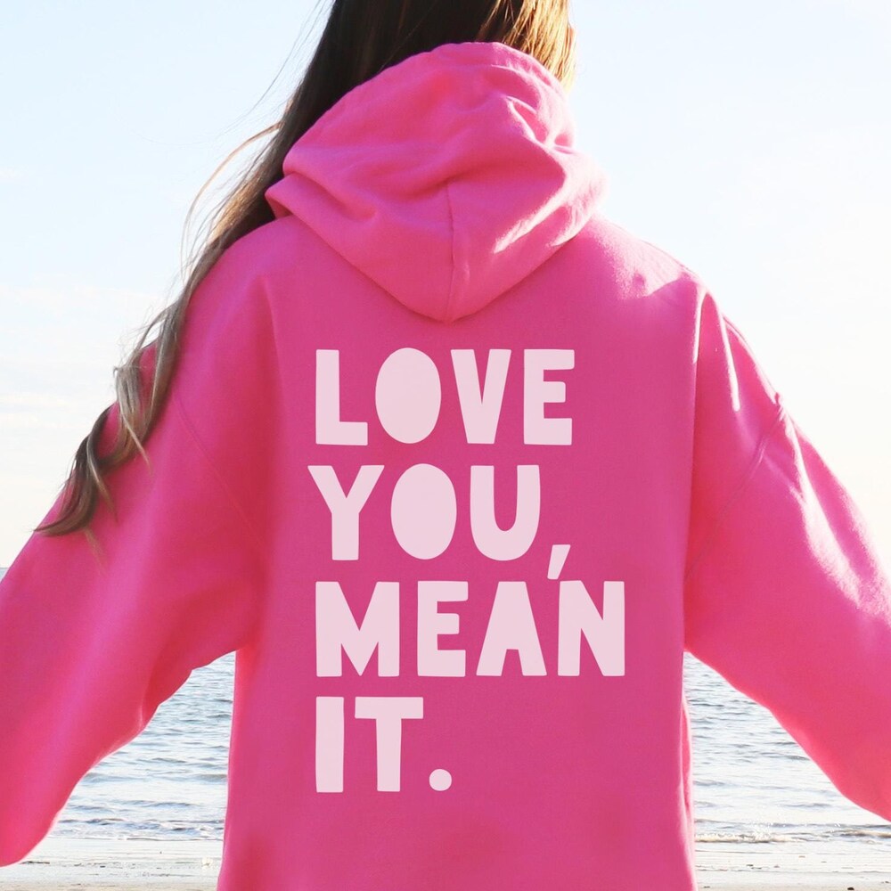 Love You Mean It Hoodie, Valentine'S Day Hoodie, Love You More Hoodie, Positive Hoodies, Mental Health Hoodie, Cute Hooded Sweatshirt Amitytees