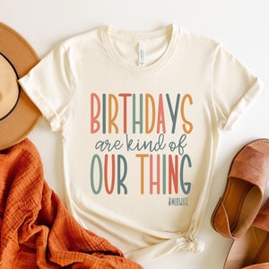 Birthdays Are Kind Of Our Thing, Midwife Shirt, Midwifery Shirts, Midwife Gift, Midwife Graduation Gifts, Midwives T-Shirt, Funny Midwife