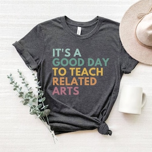 It&#39;s A  Good Day To Teach Related Arts, Related Arts Teacher Shirt, Back To School Shirt, Specials Squad Shirts, Fine Arts Crew Shirts