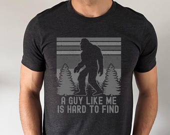 A Guy Like Me Is Hard To Find, Bigfoot Shirt, Bigfoot Uncle Shirt, Sasquatch Shirt, Funny Bigfoot Shirts, Bigfoot Gifts, Gift For Brother