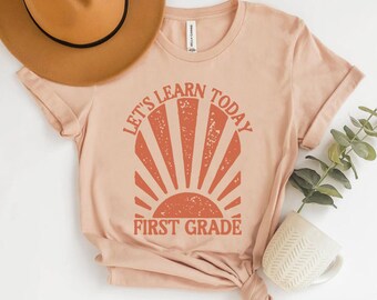 Let's Learn Today Shirt, First Grade Teacher Shirt, First Grade Teacher Gift, First Grade Team Shirts, 1st Grade Crew Shirts, Boho Sun Shirt